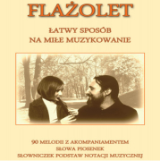 Podręcznik "Flażolet- łatwy sposób na miłe muzykowanie" - teksty piosenek, chwyty, nuty, słownik muzyczny